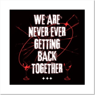 We Are Never Ever Getting Back Together Posters and Art